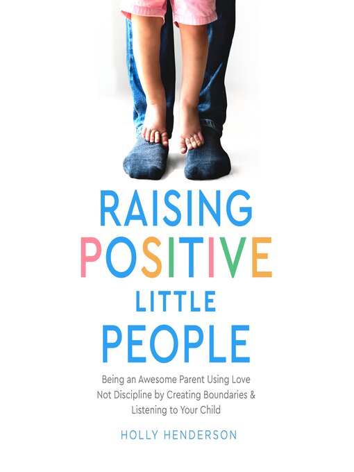 Title details for Raising Positive Little People by Holly Henderson - Available